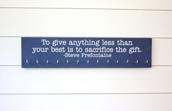 Running Medal Display - To give anything less than your best is to sacrifice the gift. - Steve Prefontaine - Large - York Sign Shop - 2