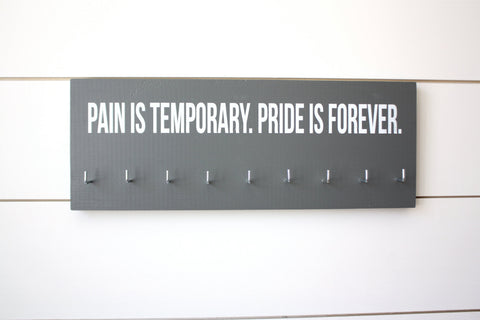 Medal Holder - Pain is Temporary. Pride is Forever - Medium - York Sign Shop - 1
