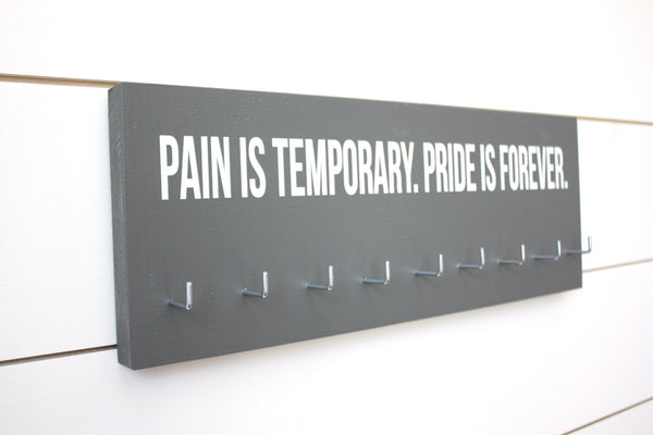 Medal Holder - Pain is Temporary. Pride is Forever - Medium - York Sign Shop - 3