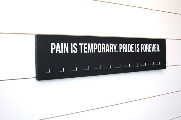 Medal Holder -  Pain is Temporary. Pride is Forever. - Large - York Sign Shop - 2