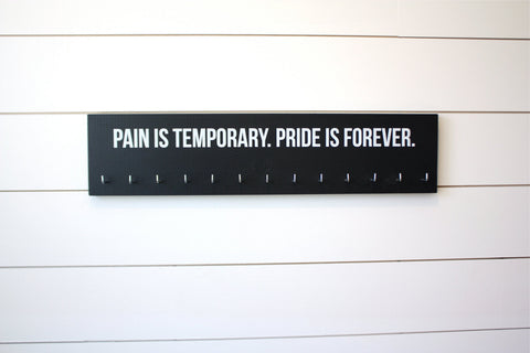 Medal Holder -  Pain is Temporary. Pride is Forever. - Large - York Sign Shop - 1