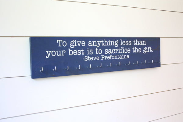 Running Medal Display - To give anything less than your best is to sacrifice the gift. - Steve Prefontaine - Large - York Sign Shop - 1
