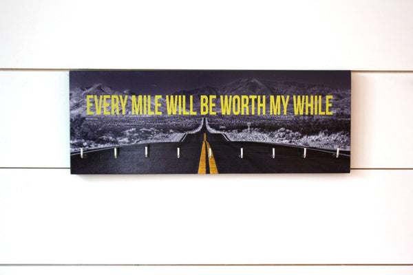 Medal Holder - Every Mile Will Be Worth My While - Medium (Full Photo) - York Sign Shop - 2