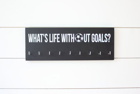Soccer Medal Holder - What's Life Without Goals? - Medium - York Sign Shop - 1