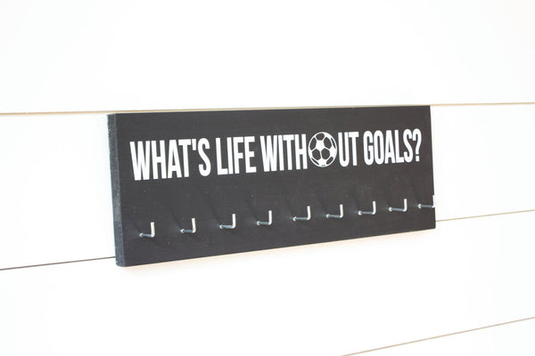Soccer Medal Holder - What's Life Without Goals? - Medium - York Sign Shop - 2