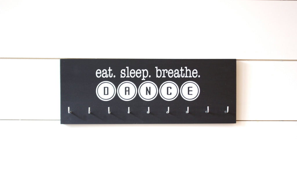Dance Medal Holder / Display - eat. sleep. breathe. dance -  Medium - York Sign Shop - 1