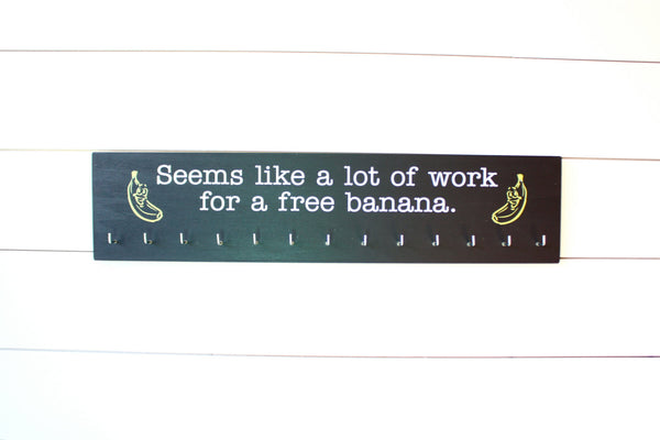 Running Medal Holder - Seems like a lot of work for a free banana. - Large - York Sign Shop - 2
