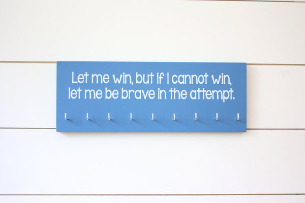 Special Olympics Medal Holder - Let me win, but if I cannot win, let me be brave in the attempt - Medium - York Sign Shop - 2