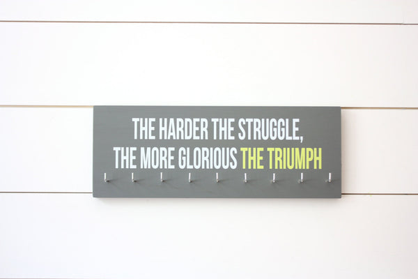 Medal Holder - The harder the struggle, the more glorious the triumph.  - Medium - Motivational Quote - Inspirational - York Sign Shop - 3