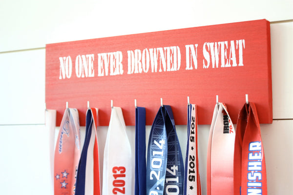 Medal Holder - No One Ever Drowned in Sweat  - Medium - Running / Triathlon / Ironman / Obstacle / Tough Mudder / Spartan - York Sign Shop - 1